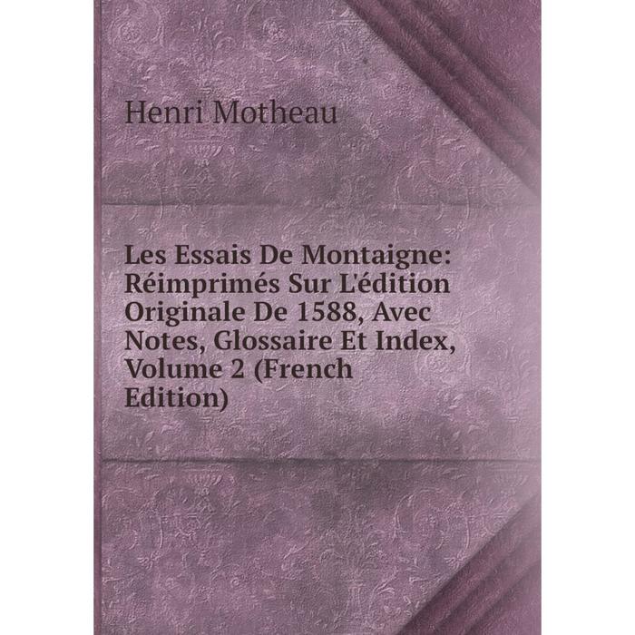 фото Книга les essais de montaigne: réimprimés sur l'édition originale de 1588, avec notes, glossaire et index, volume 2 nobel press