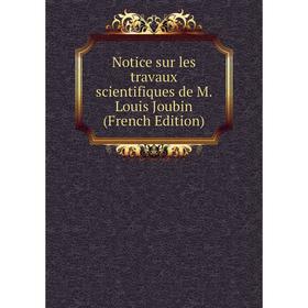 

Книга Notice sur les travaux scientifiques de M Louis Joubin