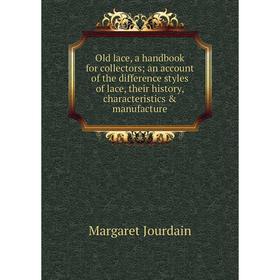 

Книга Old lace, a handbook for collectors; an account of the difference styles of lace, their history, characteristics manufacture