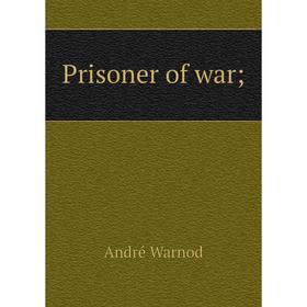 

Книга Prisoner of war; . André Warnod