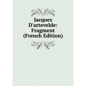 

Книга Jacques D'artevelde: Fragment (French Edition)