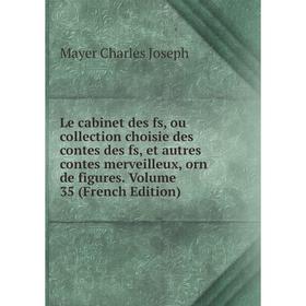 

Книга Le cabinet des fs, ou collection choisie des contes des fs, et autres contes merveilleux, orn de figures Volume 35