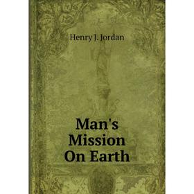 

Книга Man's Mission On Earth