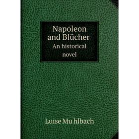 

Книга Napoleon and BlücherAn historical novel