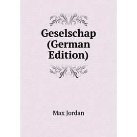 

Книга Geselschap (German Edition). Max Jordan