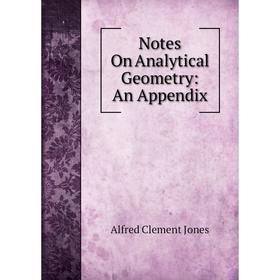 

Книга Notes On Analytical Geometry: An Appendix