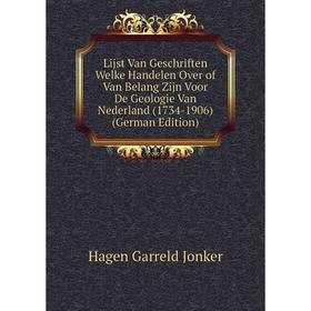 

Книга Lijst Van Geschriften Welke Handelen Over of Van Belang Zijn Voor De Geologie Van Nederland (1734-1906)