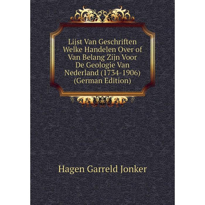 фото Книга lijst van geschriften welke handelen over of van belang zijn voor de geologie van nederland (1734-1906) nobel press