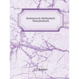 

Книга Rottineesch-Hollandsch Woordenboek. J.C. Jonker