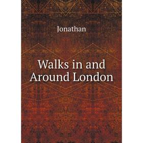 

Книга Walks in and Around London. Jonathan