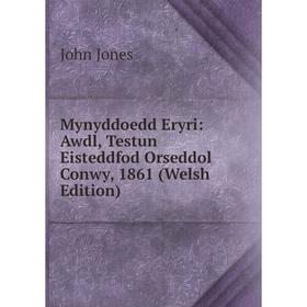 

Книга Mynyddoedd Eryri: Awdl, Testun Eisteddfod Orseddol Conwy, 1861 (Welsh Edition)