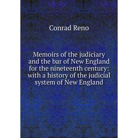 

Книга Memoirs of the judiciary and the bar of New England for the nineteenth century: with a history of the judicial system of New England