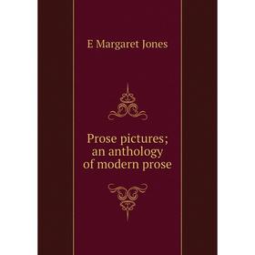

Книга Prose pictures; an anthology of modern prose. E Margaret Jones
