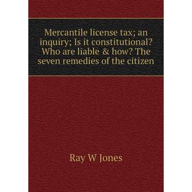

Книга Mercantile license tax; an inquiry; Is it constitutional Who are liable how The seven remedies of the citizen