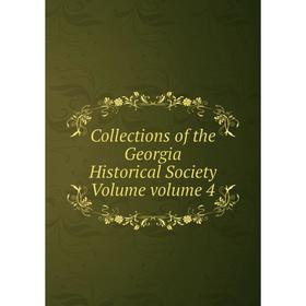 

Книга Collections of the Georgia Historical Society Volume volume 4