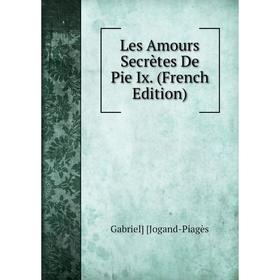 

Книга Les Amours Secrètes De Pie Ix