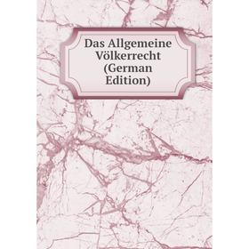 

Книга Das Allgemeine Völkerrecht (German Edition)