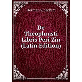 

Книга De Theophrasti Libris Peri Zin (Latin Edition). Hermann Joachim