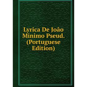 

Книга Lyrica De João Minimo Pseud (Portuguese Edition)
