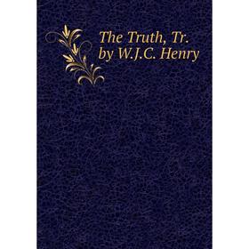 

Книга The Truth, Tr. by W.J.C. Henry