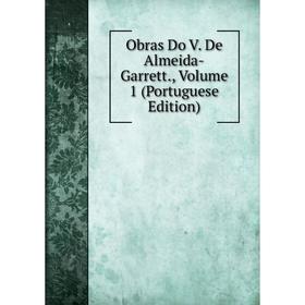 

Книга Obras Do V De Almeida-Garrett, Volume 1 (Portuguese Edition)