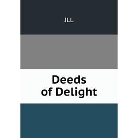 

Книга Deeds of Delight. JLL