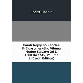 

Книга Pamti Nejvyího Kanclée Království eského Viléma Hrabte Slavaty: Od L 1608 Do 1619, Volume 2 (Czech Edition)