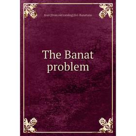 

Книга The Banat problem. Ioan [from old catalog] Jivi-Banatanu