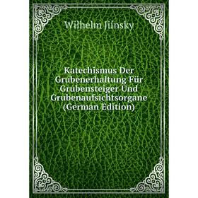 

Книга Katechismus Der Grubenerhaltung Für Grubensteiger Und Grubenaufsichtsorgane