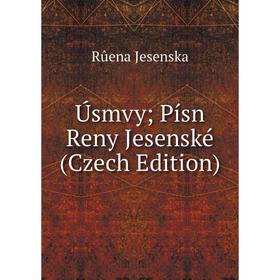 

Книга Úsmvy; Písn Reny Jesenské (Czech Edition). Rûena Jesenska