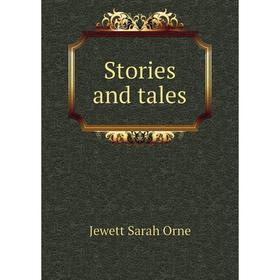 

Книга Stories and tales. Jewett Sarah Orne