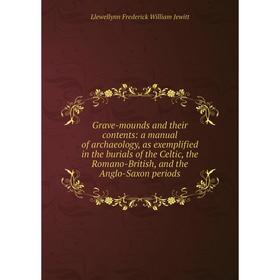 

Книга Grave-mounds and their contents