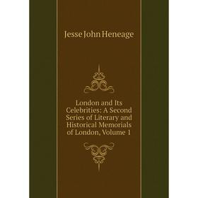 

Книга London and Its Celebrities: A Second Series of Literary and Historical Memorials of London, Volume 1