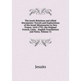

Книга The Jesuit Relations and Allied Documents: Travels and Explorations of the Jesuit Missionaries in New France, 1610-1791; the Original French, La