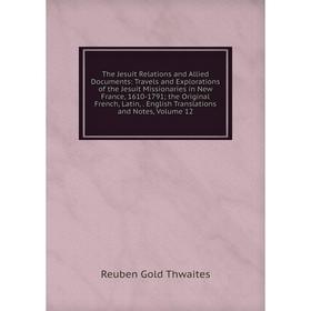 

Книга The Jesuit Relations and Allied Documents