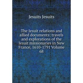 

Книга The Jesuit relations and allied documents: travels and explorations of the Jesuit missionaries in New France, 1610-1791 Volume 68. Jesuits Jesui