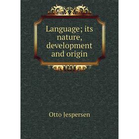 

Книга Language; its nature, development