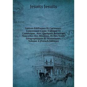 

Книга Lettres Édifiantes Et Curieuses: Concernant L'asie, L'afrique Et L'amérique, Avec Quelques Relations Nouvelles Des Missions, Et Des Notes Géogra