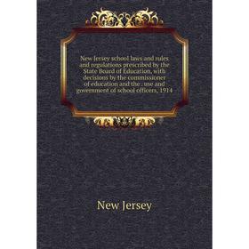 

Книга New Jersey school laws and rules and regulations prescribed by the State Board of Education, with decisions by the commissioner of education