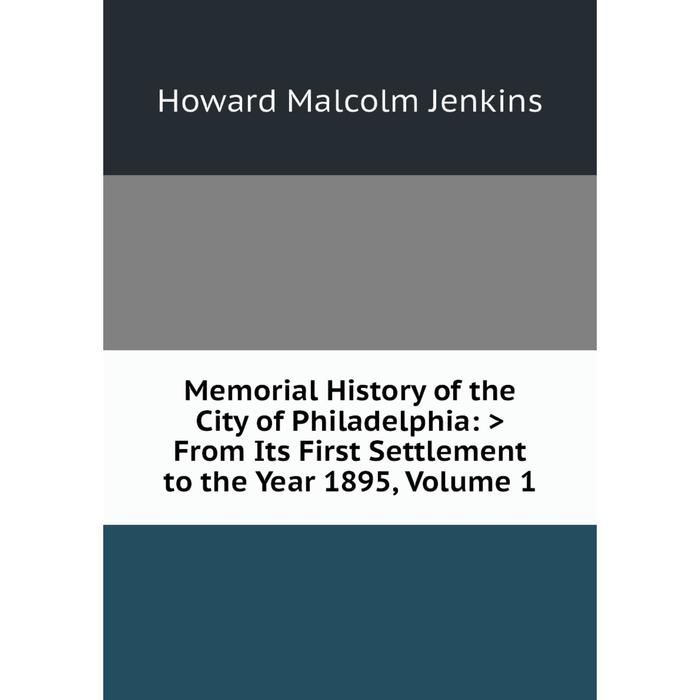 фото Книга memoria l history of the city of philadelphia: >from its first settlement to the year 1895, volume 1 nobel press