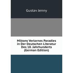 

Книга Miltons Verlornes Paradies in Der Deutschen Literatur Des 18 Jahrhunderts