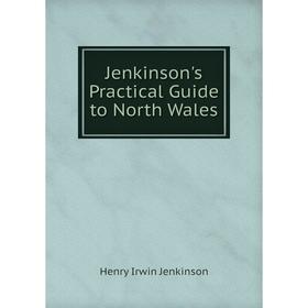 

Книга Jenkinson's Practical Guide to North Wales