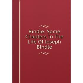 

Книга Bindle: Some Chapters In The Life Of Joseph Bindle