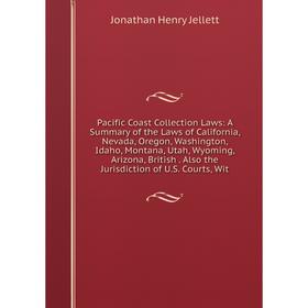 

Книга Pacific Coast Collection Laws: A Summary of the Laws of California, Nevada, Oregon, Washington, Idaho, Montana, Utah, Wyoming, Arizona, British