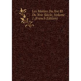 

Книга Les Marins Du Xve Et Du Xvie Siècle, Volume 1