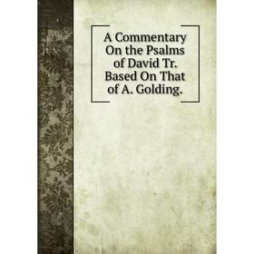 

Книга A Commentary On the Psalms of David Tr. Based On That of A. Golding.