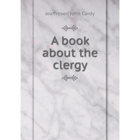 

Книга A book about the clergy. Jeaffreson John Cordy