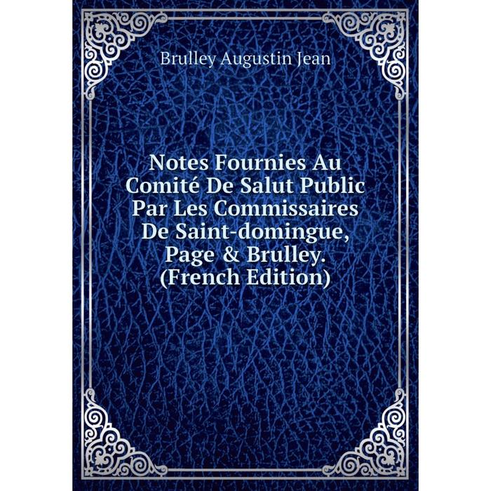 фото Книга notes fournies au comité de salut public par les commissaires de saint-domingue, page & brulley nobel press