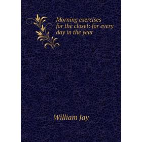 

Книга Morning exercises for the closet: for every day in the year