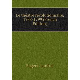 

Книга Le théâtre révolutionnaire, 1788-1799